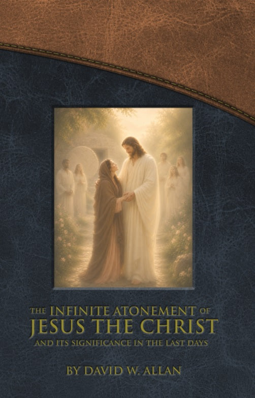 THE INFINITE ATONEMENT OF JESUS THE CHRIST, AND END TIMES SIGNIFICANCE, A SCIENTIST'S VIEW