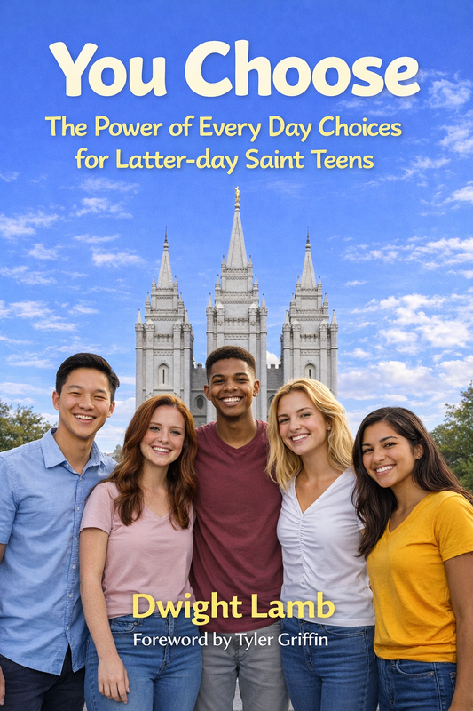 YOU CHOOSE: The Power of Everyday Choices for Latter-day Saint Teens