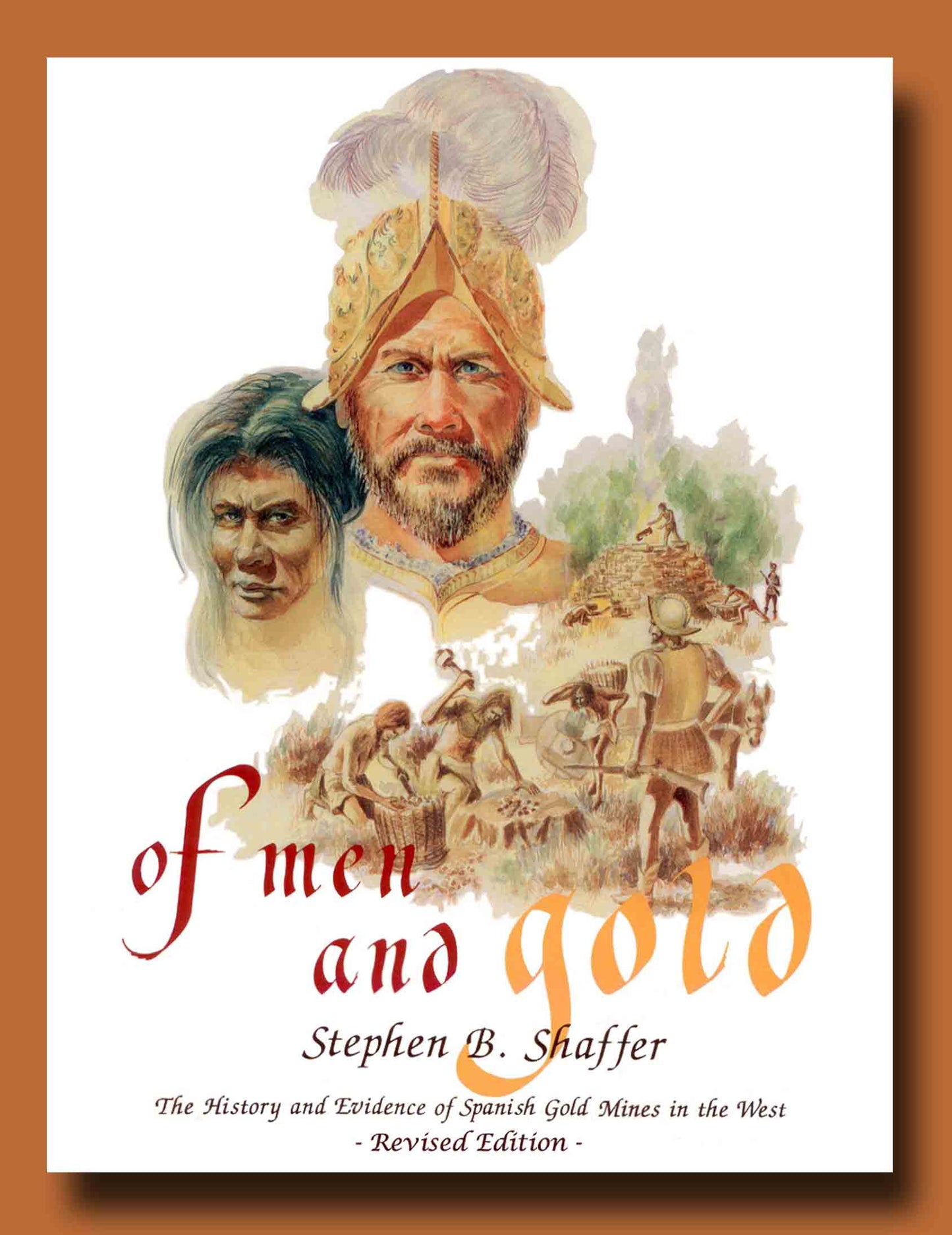 Of Men and Gold: The History and Evidence of Spanish Gold Mines in the West (Revised Edition)