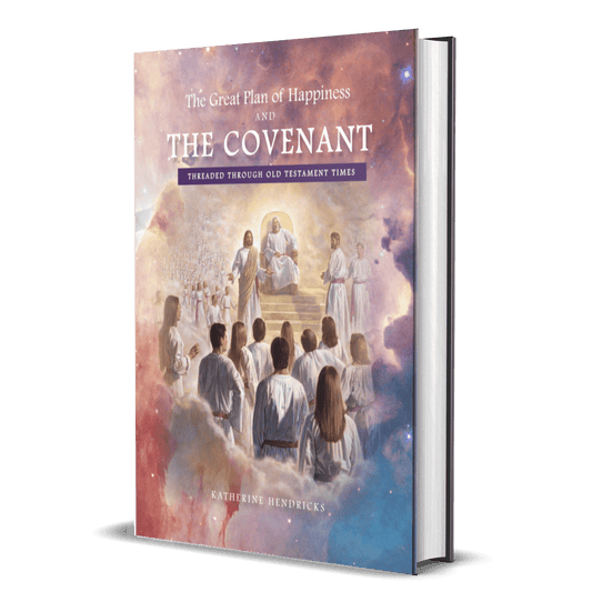 The Great Plan of Happiness and the Covenant