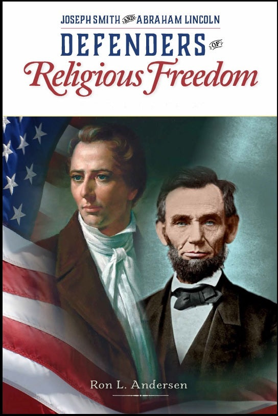 Joseph Smith and Abraham Lincoln: Defenders of Religious Freedom