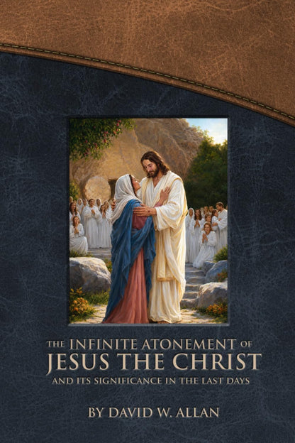 The Infinite Atonement of Jesus Christ and Its Significance in the Last Days